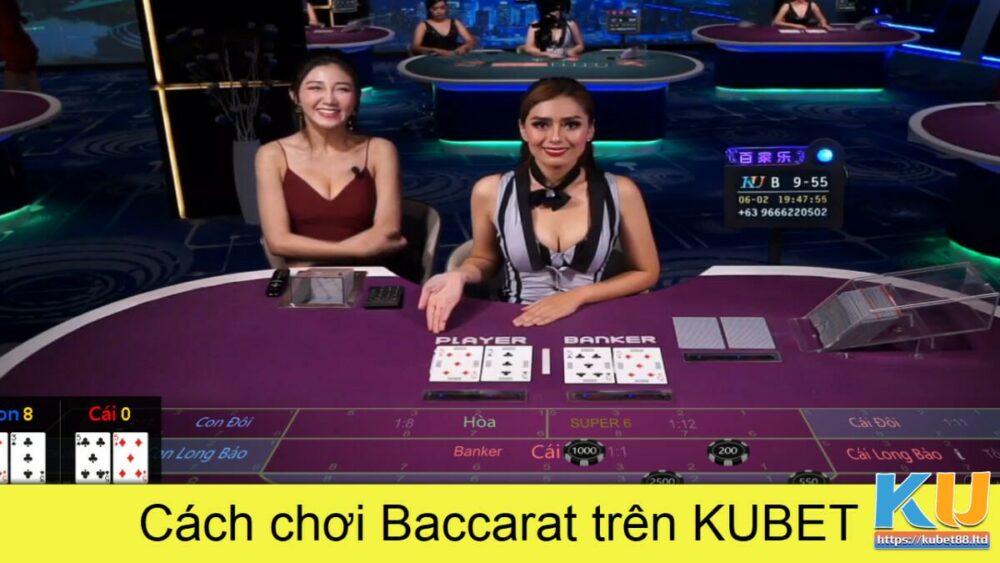 Hướng dẫn chi tiết cách chơi cá cược Baccarat tại Kubet